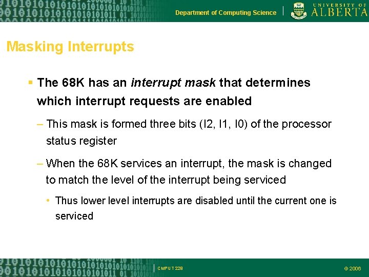 Department of Computing Science Masking Interrupts The 68 K has an interrupt mask that