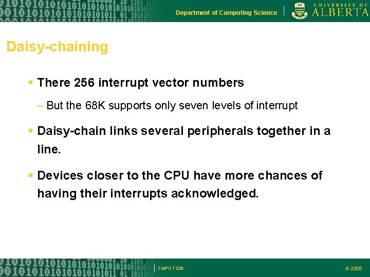 Department of Computing Science Daisy-chaining There 256 interrupt vector numbers – But the 68