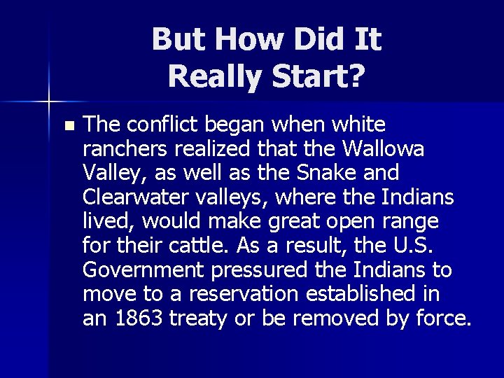 But How Did It Really Start? n The conflict began when white ranchers realized