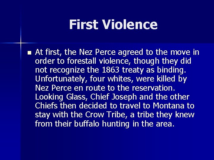 First Violence n At first, the Nez Perce agreed to the move in order