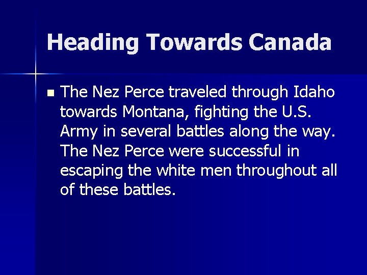 Heading Towards Canada n The Nez Perce traveled through Idaho towards Montana, fighting the