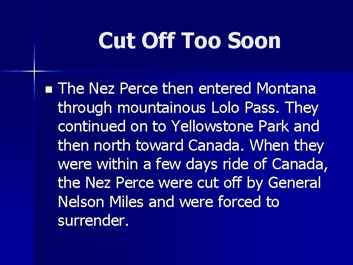 Cut Off Too Soon n The Nez Perce then entered Montana through mountainous Lolo