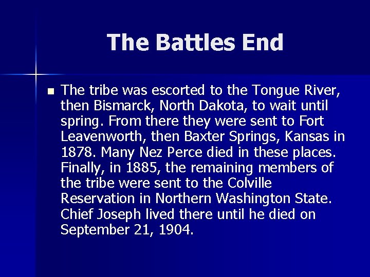 The Battles End n The tribe was escorted to the Tongue River, then Bismarck,