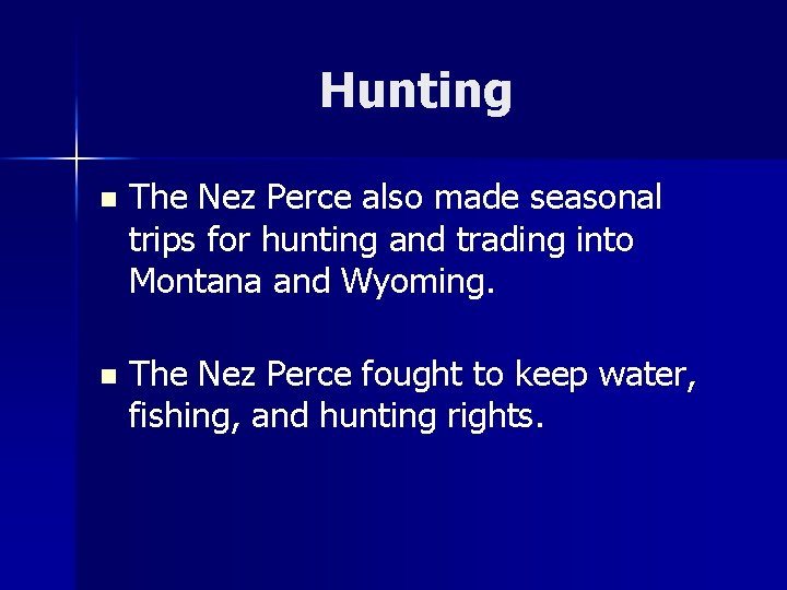 Hunting n The Nez Perce also made seasonal trips for hunting and trading into