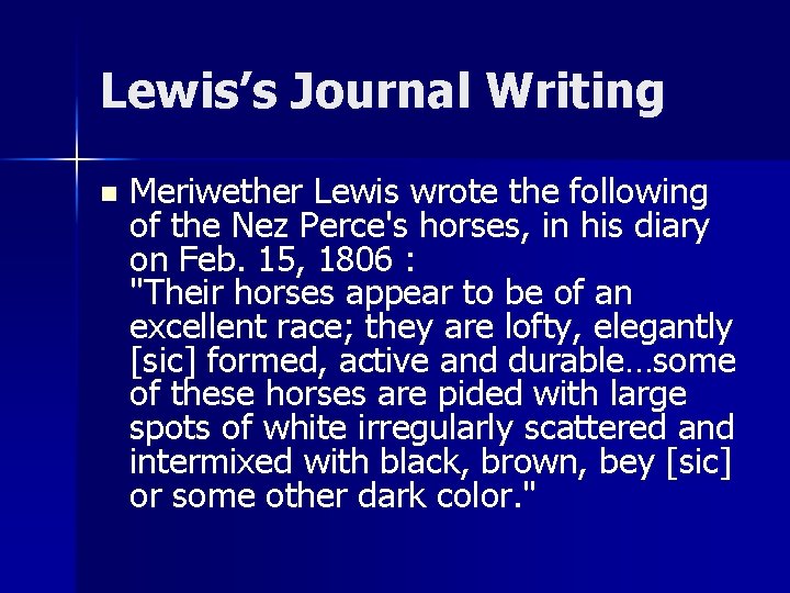 Lewis’s Journal Writing n Meriwether Lewis wrote the following of the Nez Perce's horses,