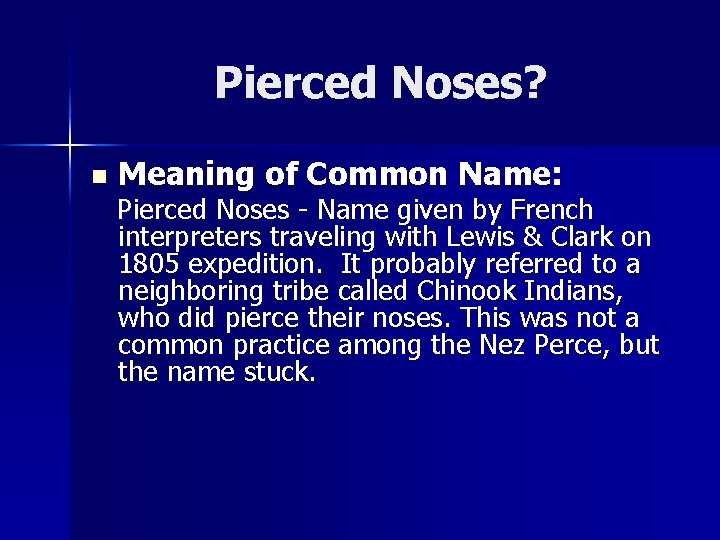 Pierced Noses? n Meaning of Common Name: Pierced Noses - Name given by French