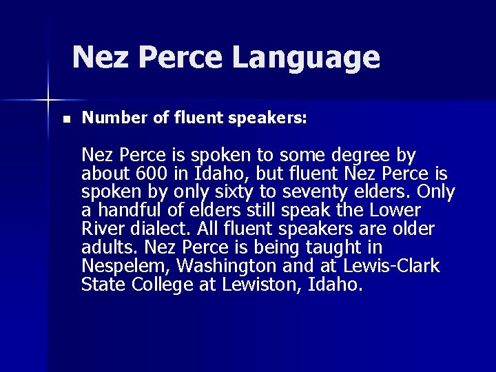 Nez Perce Language n Number of fluent speakers: Nez Perce is spoken to some