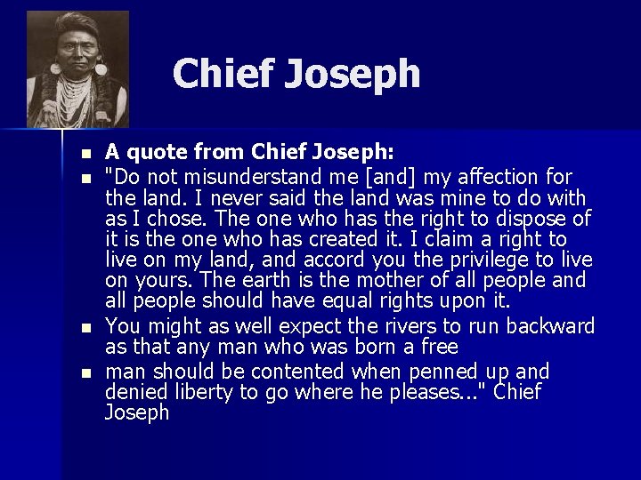 Chief Joseph n n A quote from Chief Joseph: "Do not misunderstand me [and]
