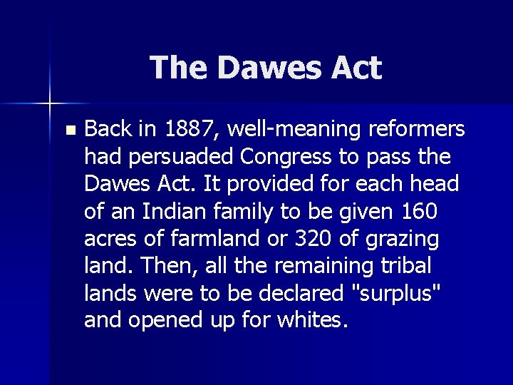 The Dawes Act n Back in 1887, well-meaning reformers had persuaded Congress to pass