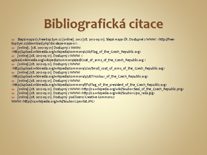 Bibliografická citace Slepá mapa čr, Free-top. tym. cz [online]. 2012 [cit. 2012 -05 -21].