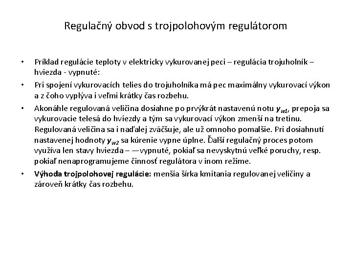 Regulačný obvod s trojpolohovým regulátorom • • Príklad regulácie teploty v elektricky vykurovanej peci