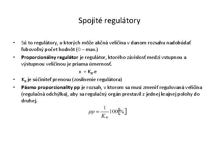 Spojité regulátory • • Sú to regulátory, u ktorých môže akčná veličina v danom