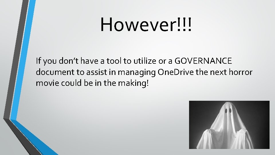 However!!! If you don’t have a tool to utilize or a GOVERNANCE document to However!!! If you don’t have a tool to utilize or a GOVERNANCE document to
