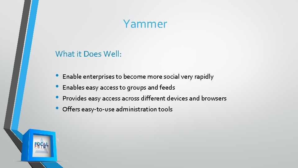 Yammer What it Does Well: • • Enable enterprises to become more social very Yammer What it Does Well: • • Enable enterprises to become more social very