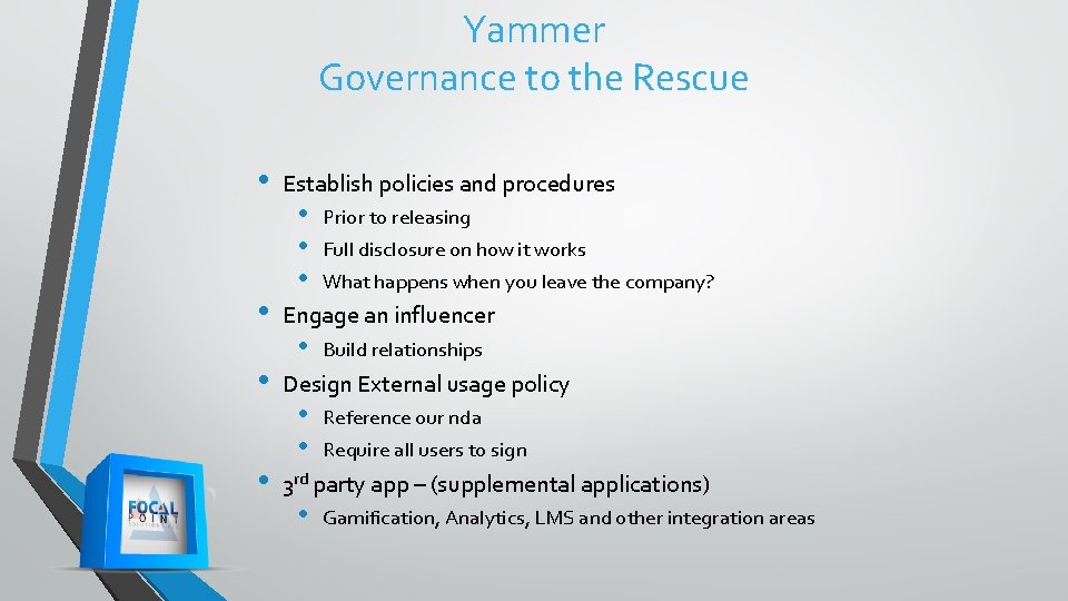 Yammer Governance to the Rescue • • Establish policies and procedures • • • Yammer Governance to the Rescue • • Establish policies and procedures • • •