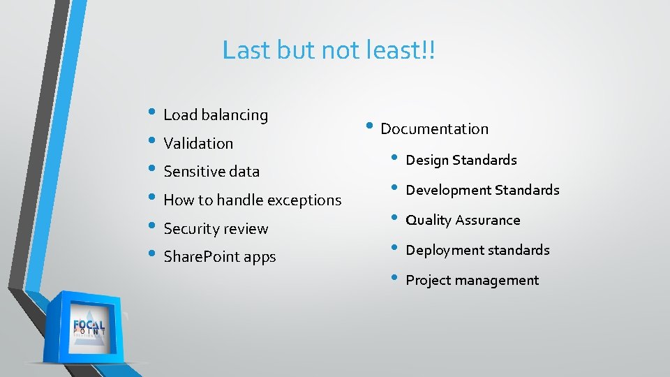 Last but not least!! • Load balancing • Documentation • Validation • Design Standards Last but not least!! • Load balancing • Documentation • Validation • Design Standards