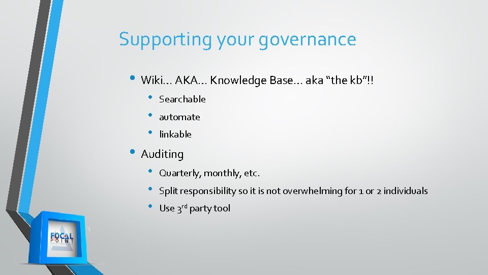 Supporting your governance • Wiki… AKA… Knowledge Base… aka “the kb”!! • • • Supporting your governance • Wiki… AKA… Knowledge Base… aka “the kb”!! • • •