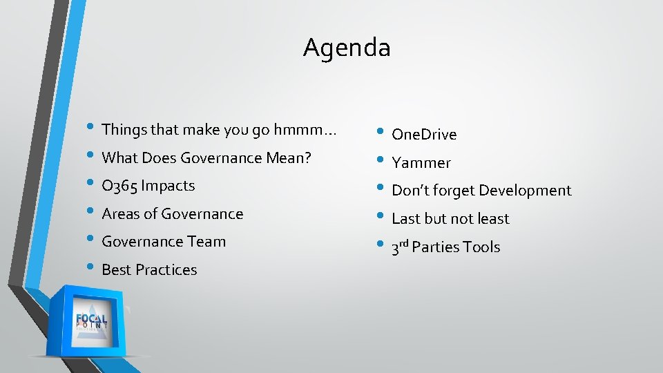 Agenda • Things that make you go hmmm… • What Does Governance Mean? • Agenda • Things that make you go hmmm… • What Does Governance Mean? •