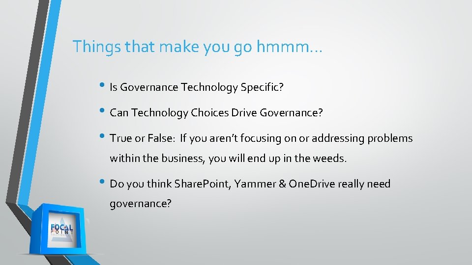 Things that make you go hmmm… • Is Governance Technology Specific? • Can Technology Things that make you go hmmm… • Is Governance Technology Specific? • Can Technology