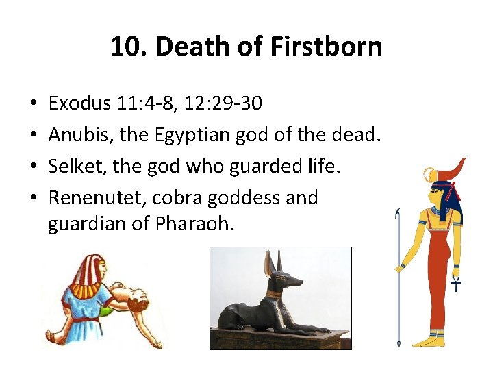 10. Death of Firstborn • • Exodus 11: 4 -8, 12: 29 -30 Anubis,