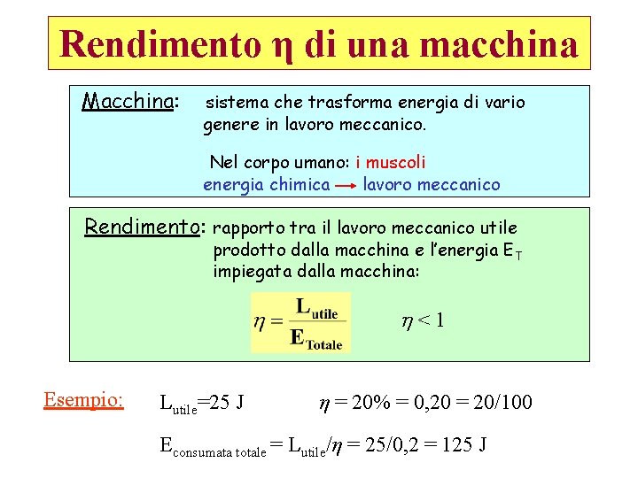 Rendimento η di una macchina Macchina: sistema che trasforma energia di vario genere in