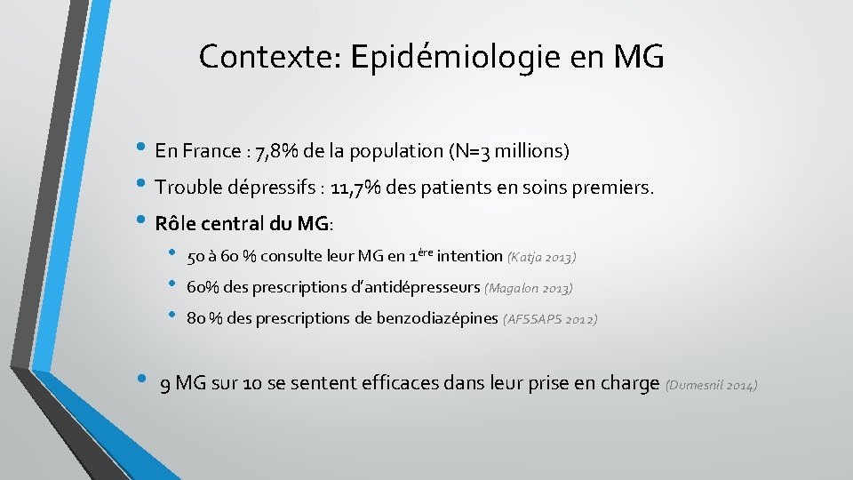 Contexte: Epidémiologie en MG • En France : 7, 8% de la population (N=3