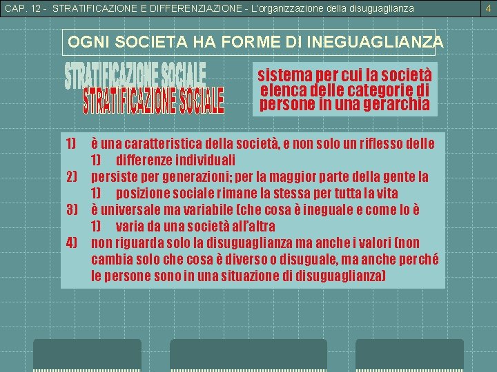 CAP. 12 - STRATIFICAZIONE E DIFFERENZIAZIONE - L’organizzazione della disuguaglianza OGNI SOCIETA HA FORME