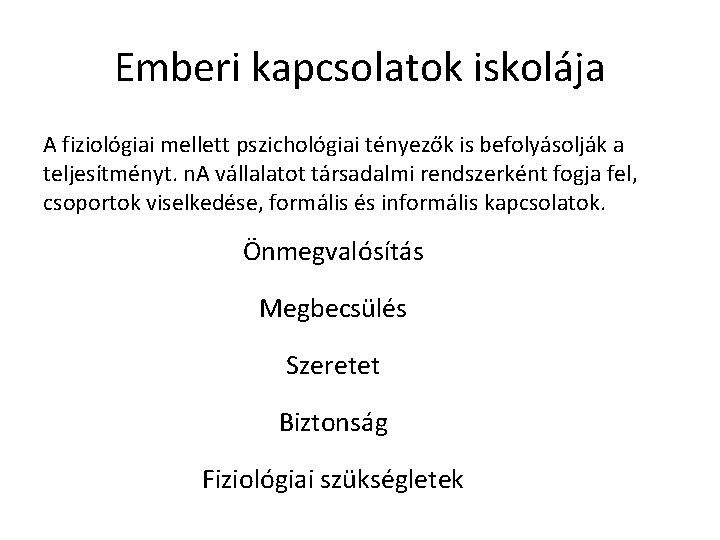 Emberi kapcsolatok iskolája A fiziológiai mellett pszichológiai tényezők is befolyásolják a teljesítményt. n. A