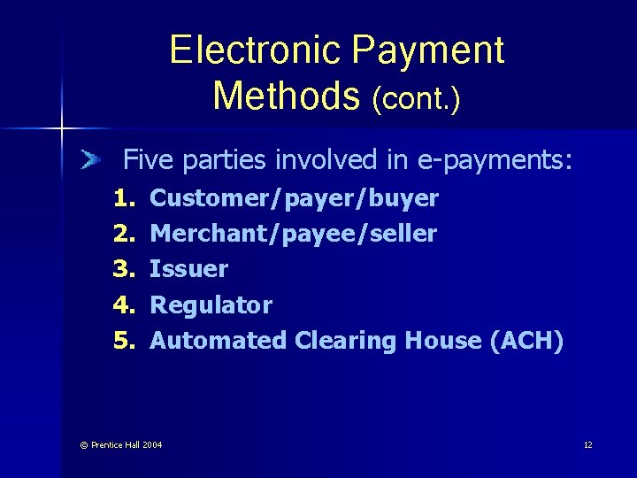 Electronic Payment Methods (cont. ) Five parties involved in e-payments: 1. 2. 3. 4.