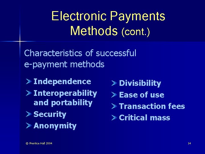 Electronic Payments Methods (cont. ) Characteristics of successful e-payment methods Independence Interoperability and portability