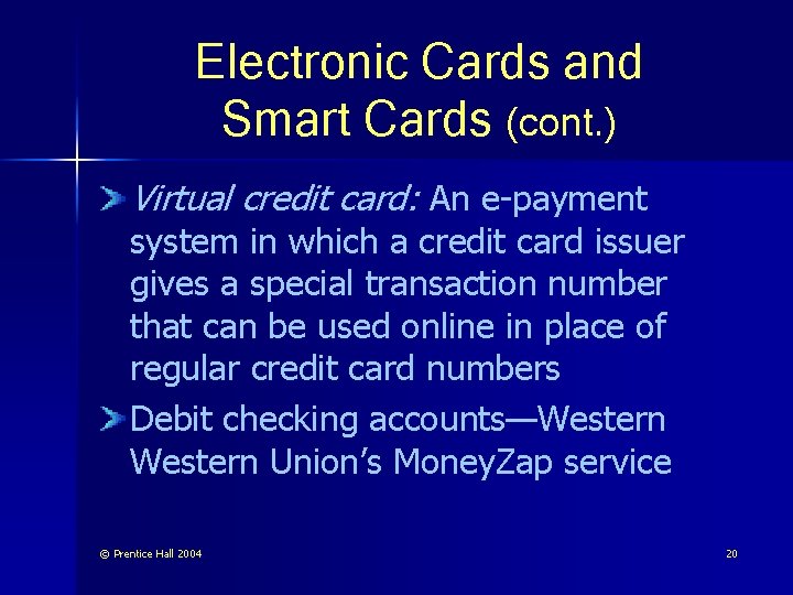 Electronic Cards and Smart Cards (cont. ) Virtual credit card: An e-payment system in