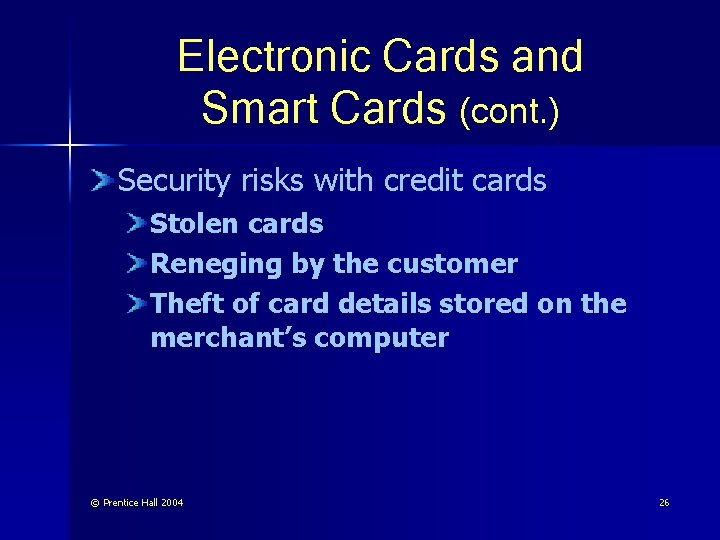Electronic Cards and Smart Cards (cont. ) Security risks with credit cards Stolen cards