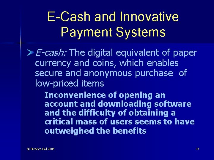 E-Cash and Innovative Payment Systems E-cash: The digital equivalent of paper currency and coins,