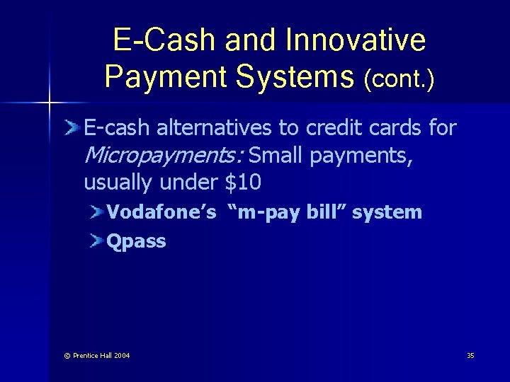 E-Cash and Innovative Payment Systems (cont. ) E-cash alternatives to credit cards for Micropayments: