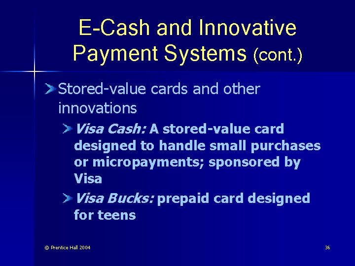 E-Cash and Innovative Payment Systems (cont. ) Stored-value cards and other innovations Visa Cash: