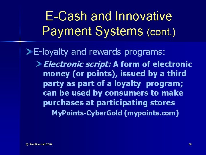 E-Cash and Innovative Payment Systems (cont. ) E-loyalty and rewards programs: Electronic script: A