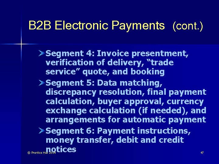 B 2 B Electronic Payments (cont. ) Segment 4: Invoice presentment, verification of delivery,