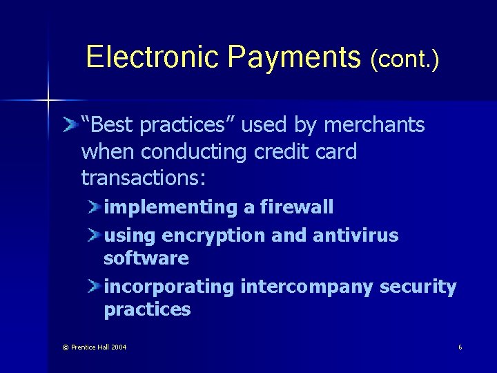 Electronic Payments (cont. ) “Best practices” used by merchants when conducting credit card transactions: