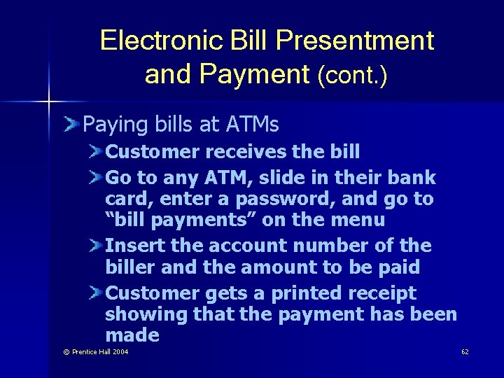 Electronic Bill Presentment and Payment (cont. ) Paying bills at ATMs Customer receives the