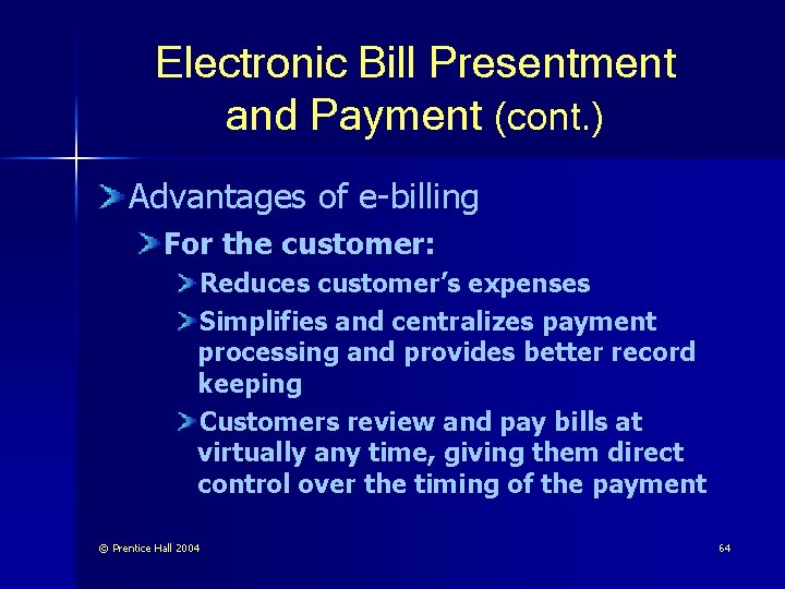 Electronic Bill Presentment and Payment (cont. ) Advantages of e-billing For the customer: Reduces