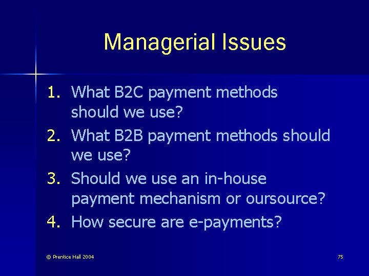 Managerial Issues 1. What B 2 C payment methods should we use? 2. What