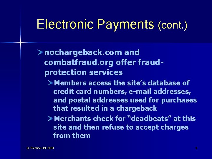 Electronic Payments (cont. ) nochargeback. com and combatfraud. org offer fraudprotection services Members access