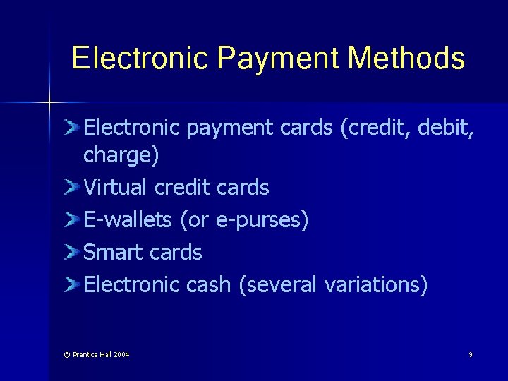 Electronic Payment Methods Electronic payment cards (credit, debit, charge) Virtual credit cards E-wallets (or