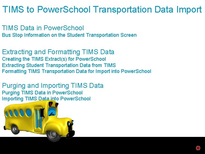 TIMS to Power. School Transportation Data Import TIMS Data in Power. School Bus Stop