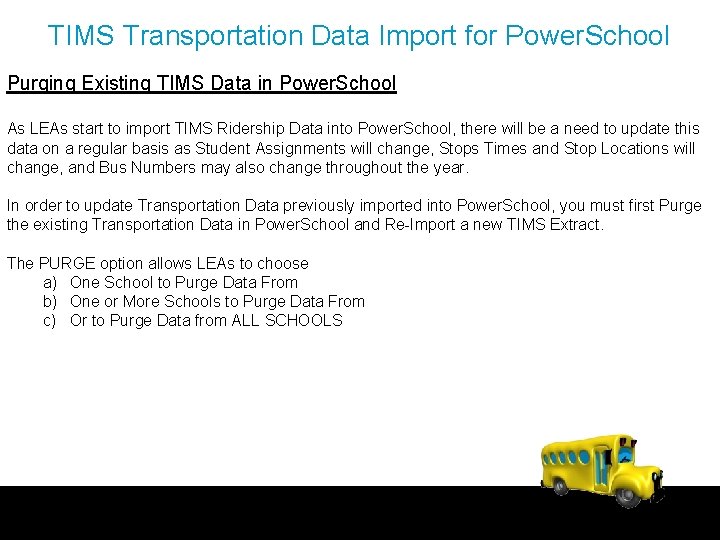 TIMS Transportation Data Import for Power. School Purging Existing TIMS Data in Power. School