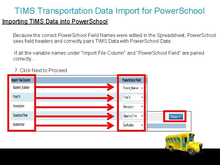 TIMS Transportation Data Import for Power. School Importing TIMS Data into Power. School Because