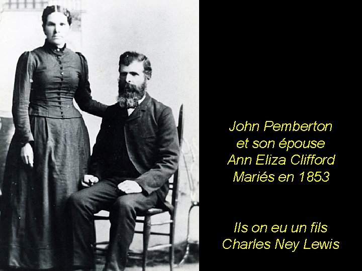 John Pemberton et son épouse Ann Eliza Clifford Mariés en 1853 Ils on eu