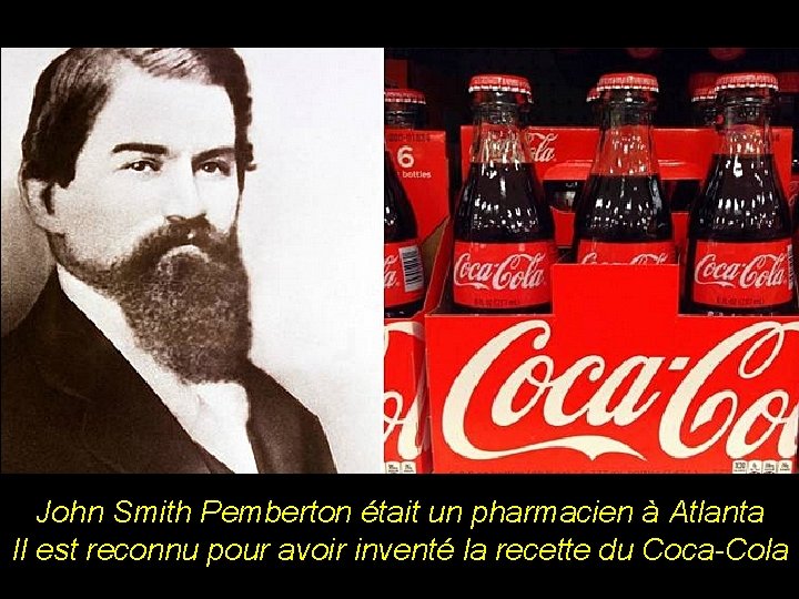 John Smith Pemberton était un pharmacien à Atlanta Il est reconnu pour avoir inventé