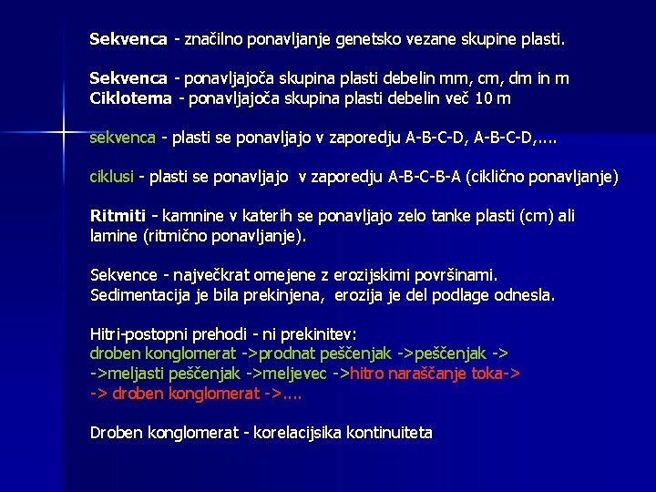 Sekvenca - značilno ponavljanje genetsko vezane skupine plasti. Sekvenca - ponavljajoča skupina plasti debelin