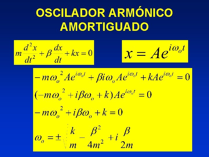 OSCILADOR ARMÓNICO AMORTIGUADO 